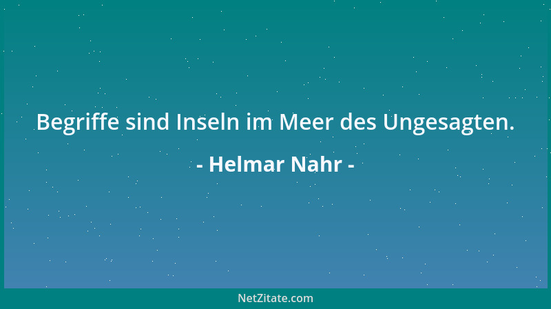 Helmar Nahr - Begriffe sind Inseln im Meer des Ungesagten....