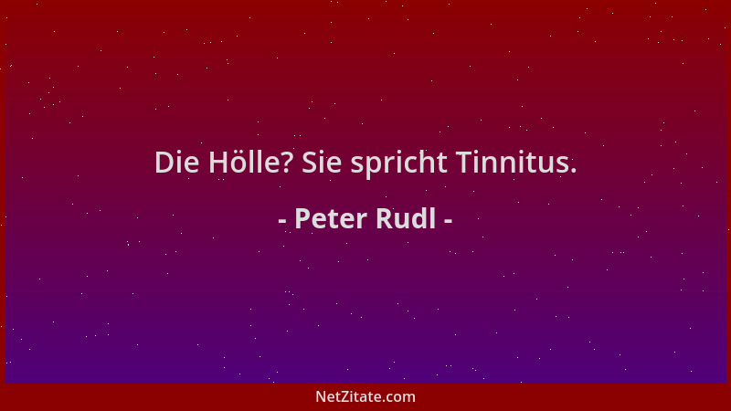 Peter Rudl - Die Hölle? Sie spricht Tinnitus....