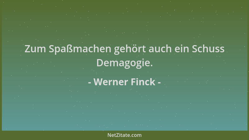Werner Finck - Zum Spaßmachen gehört auch ein Schuss Demagogie....