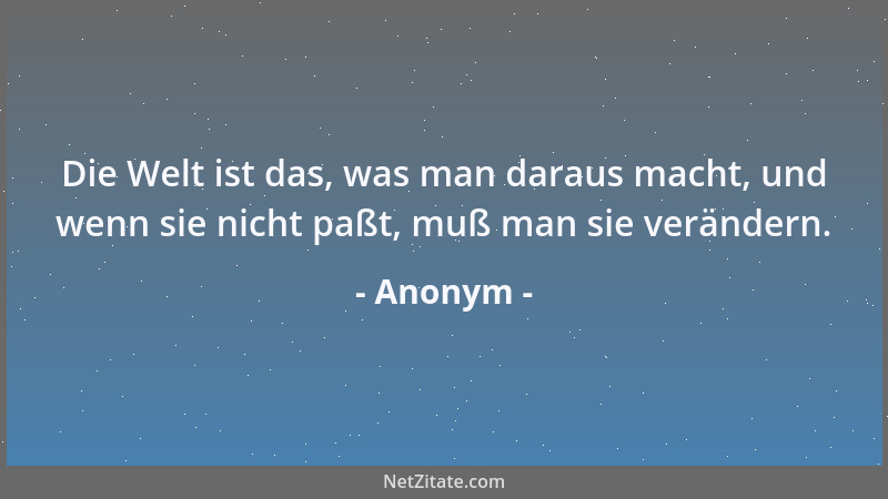 Anonym - Die meisten Frauen sagen, wie kleine Kinder, gerne nein. Und die meisten Männer nehmen das, wie Schwachsinnige, er...