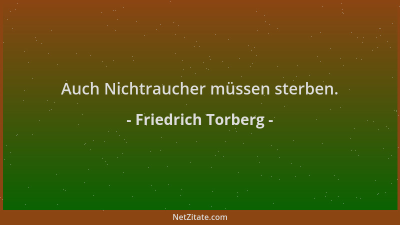 Friedrich Torberg - Auch Nichtraucher müssen sterben....