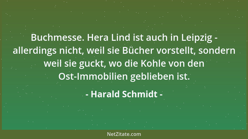 Harald Schmidt - Buchmesse. Hera Lind ist auch in Leipzig - allerdings nicht, weil sie Bücher vorstellt, sondern weil sie g...