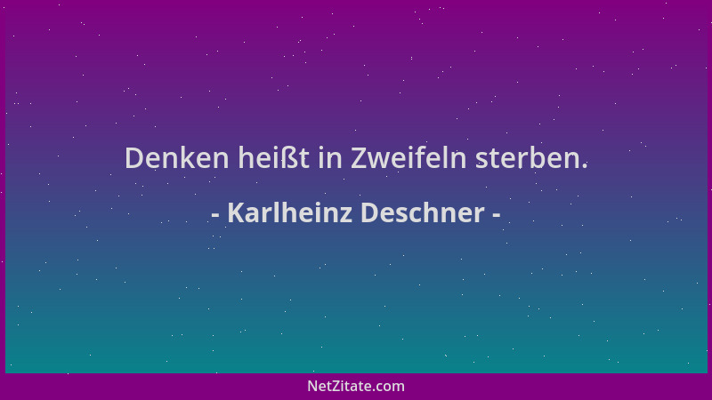 Karlheinz Deschner - Denken heißt in Zweifeln sterben....