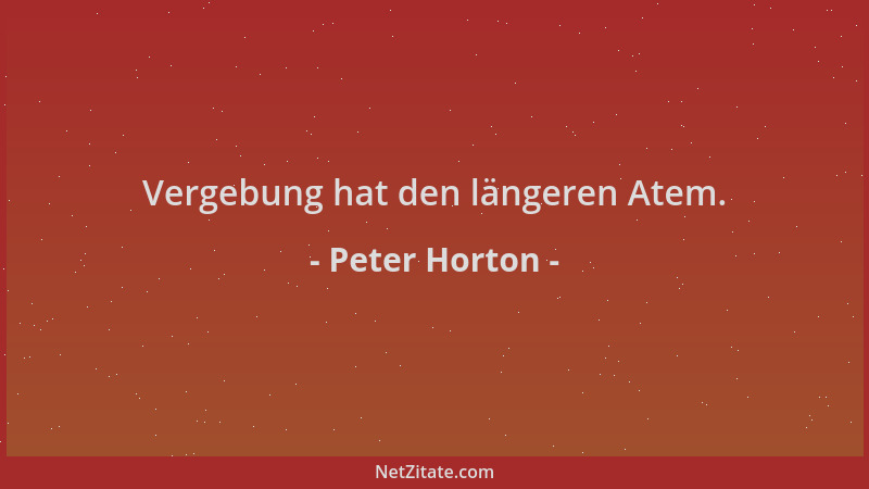 Peter Horton - Vergebung hat den längeren Atem....