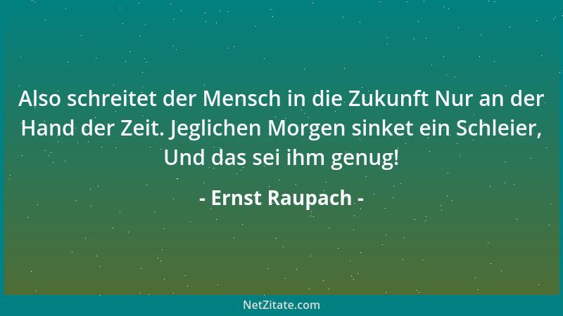 Ernst Raupach - So lange man das Schwert noch kennt und ehrt, wird Gottes Reich auf Erden nimmer blühn....
