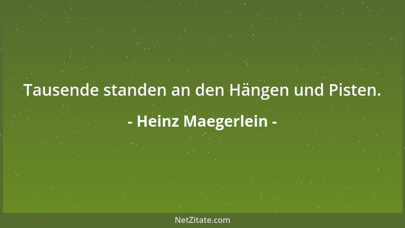 Heinz Maegerlein - Tausende standen an den Hängen und Pisten....