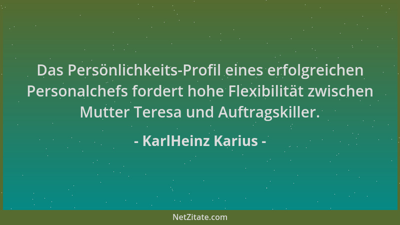KarlHeinz Karius - Das Persönlichkeits-Profil eines erfolgreichen Personalchefs fordert hohe Flexibilität zwischen Mutter T...