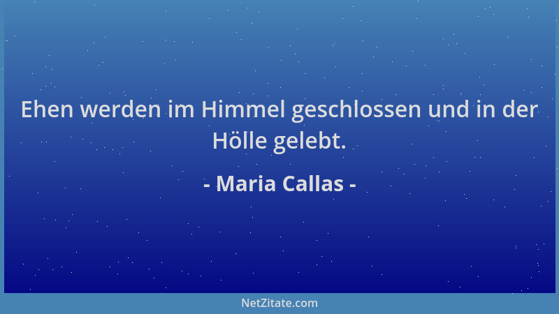 Maria Callas - Ehen werden im Himmel geschlossen und in der Hölle gelebt....
