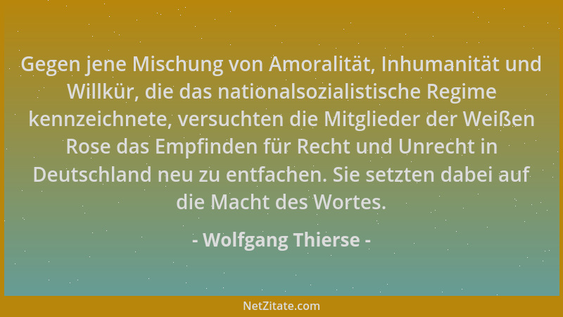 Wolfgang Thierse - Gegen jene Mischung von Amoralität, Inhumanität und Willkür, die das nationalsozialistische Regime kennz...