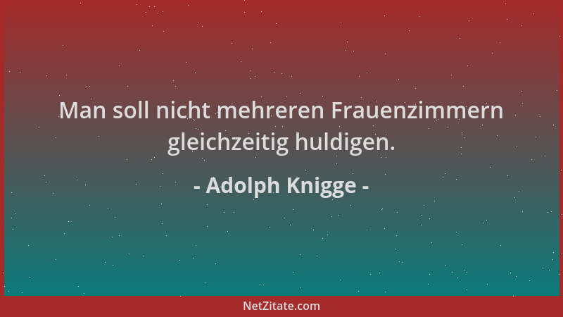 Adolph Knigge - Man soll nicht mehreren Frauenzimmern gleichzeitig huldigen....