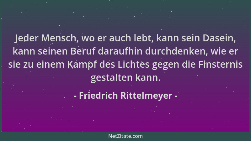 Friedrich Rittelmeyer - Jeder Mensch, wo er auch lebt, kann sein Dasein, kann seinen Beruf daraufhin durchdenken, wie er si...