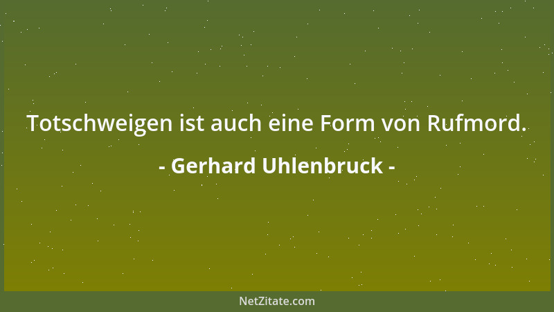 Gerhard Uhlenbruck - Totschweigen ist auch eine Form von Rufmord....