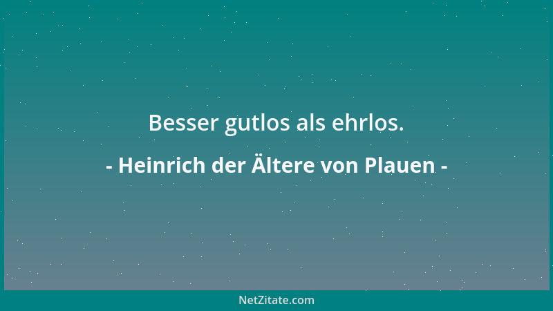 Heinrich der Ältere von Plauen - Besser gutlos als ehrlos....