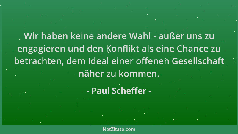 Paul Scheffer - Wir haben keine andere Wahl - außer uns zu engagieren und den Konflikt als eine Chance zu betrachten, dem I...