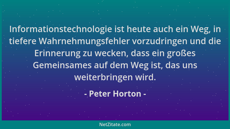 Peter Horton - Informationstechnologie ist heute auch ein Weg, in tiefere Wahrnehmungsfehler vorzudringen und die Erinnerun...