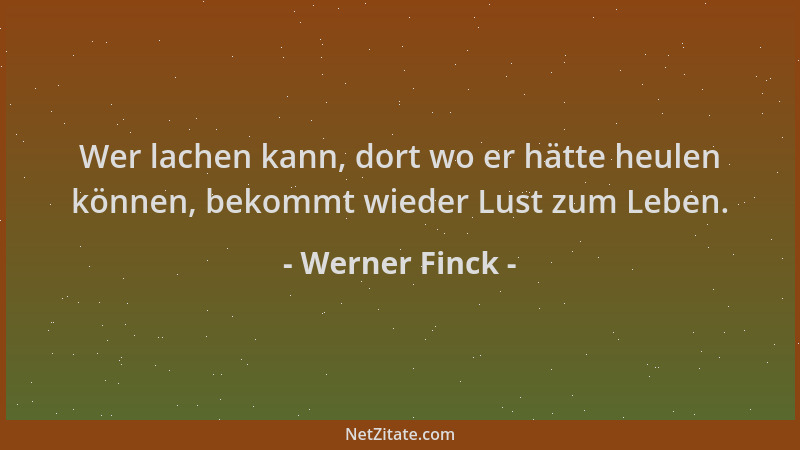 Werner Finck - Wer lachen kann, dort wo er hätte heulen können, bekommt wieder Lust zum Leben....