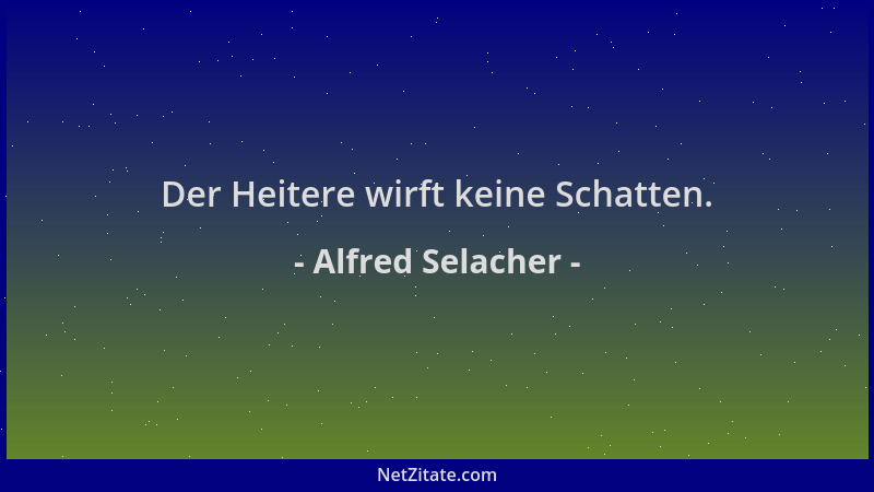 Alfred Selacher - Der Heitere wirft keine Schatten....