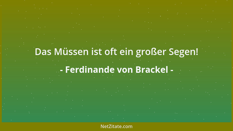 Ferdinande von Brackel - Das Müssen ist oft ein großer Segen!...