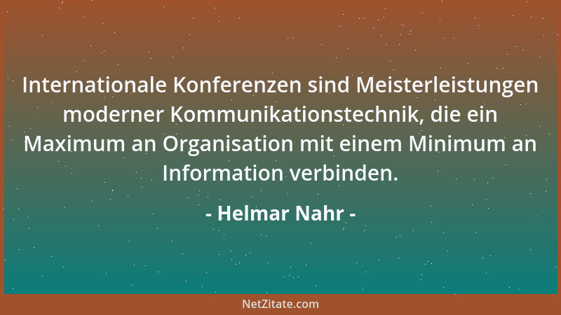 Helmar Nahr - Internationale Konferenzen sind Meisterleistungen moderner Kommunikationstechnik, die ein Maximum an Organisa...