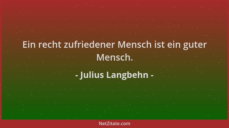 Julius Langbehn - Ein recht zufriedener Mensch ist ein guter Mensch....