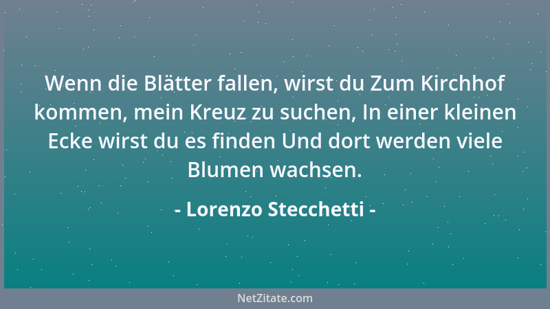 Lorenzo Stecchetti - Wenn die Blätter fallen, wirst du Zum Kirchhof kommen, mein Kreuz zu suchen, In einer kleinen Ecke wir...