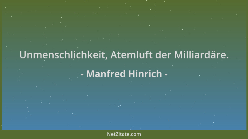 Manfred Hinrich - Unmenschlichkeit, Atemluft der Milliardäre....