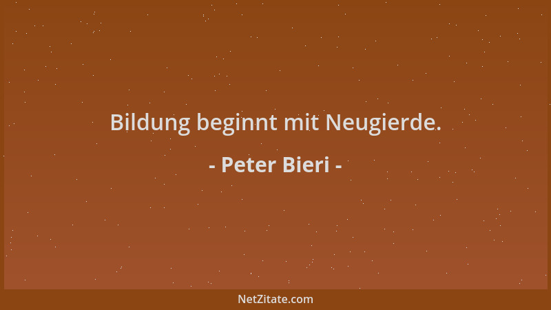 Peter Bieri - Bildung beginnt mit Neugierde....