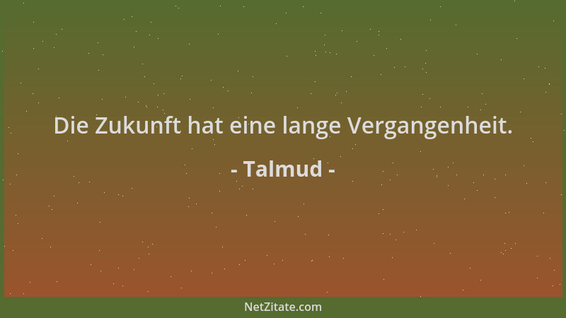 Talmud - Die Zukunft hat eine lange Vergangenheit....