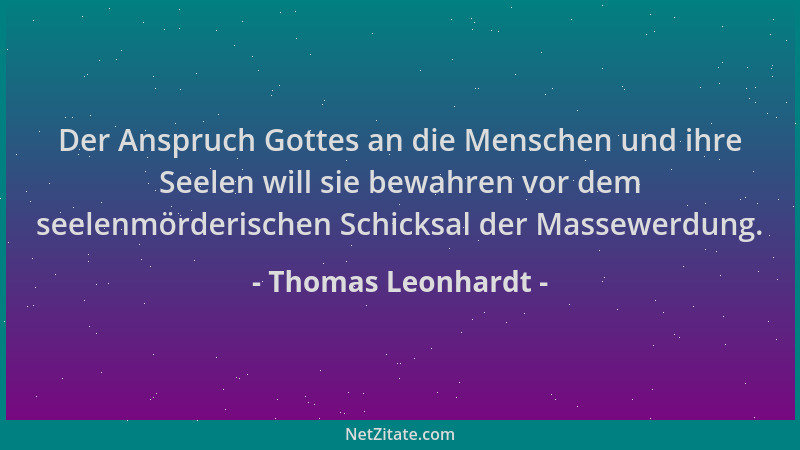 Thomas Leonhardt - Der Anspruch Gottes an die Menschen und ihre Seelen will sie bewahren vor dem seelenmörderischen Schicks...