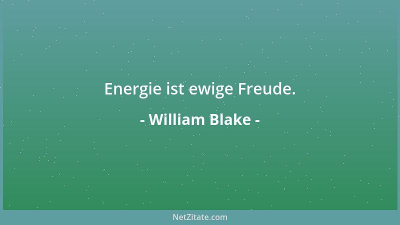 William Blake - Energie ist ewige Freude....
