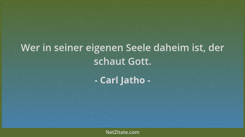 Carl Jatho - Wer in seiner eigenen Seele daheim ist, der schaut Gott....