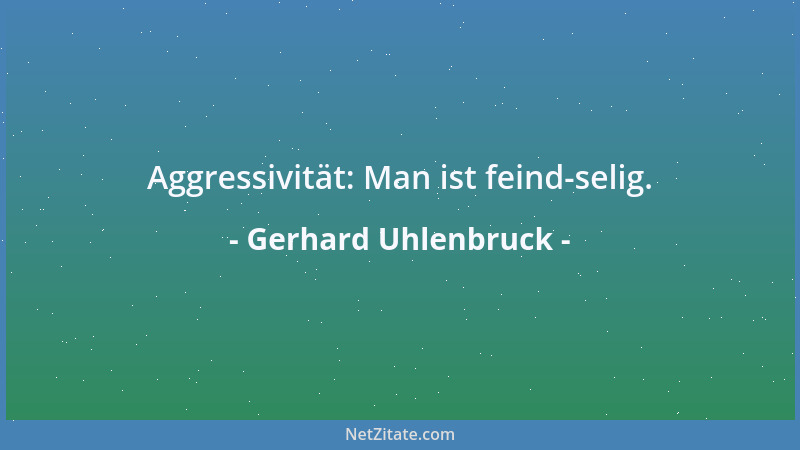 Gerhard Uhlenbruck - Aggressivität: Man ist feind-selig....