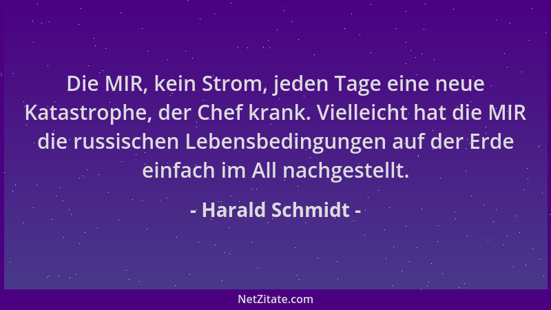 Harald Schmidt - Die MIR, kein Strom, jeden Tage eine neue Katastrophe, der Chef krank. Vielleicht hat die MIR die russisch...
