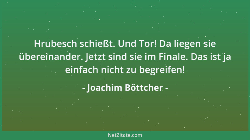 Joachim Böttcher - Hrubesch schießt. Und Tor! Da liegen sie übereinander. Jetzt sind sie im Finale. Das ist ja einfach nich...