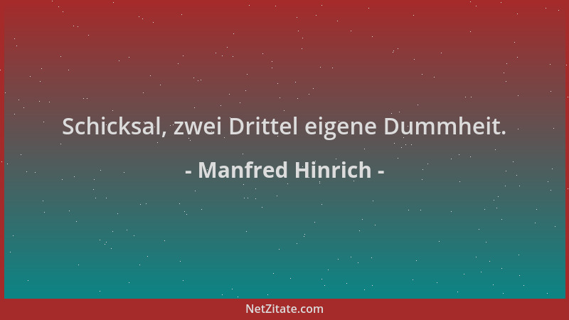 Manfred Hinrich - Schicksal, zwei Drittel eigene Dummheit....