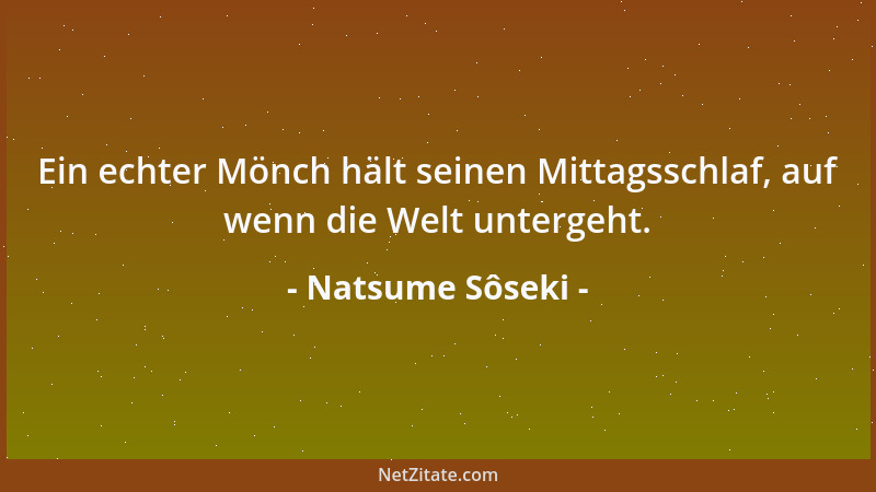 Natsume Sôseki - Ein echter Mönch hält seinen Mittagsschlaf, auf wenn die Welt untergeht....