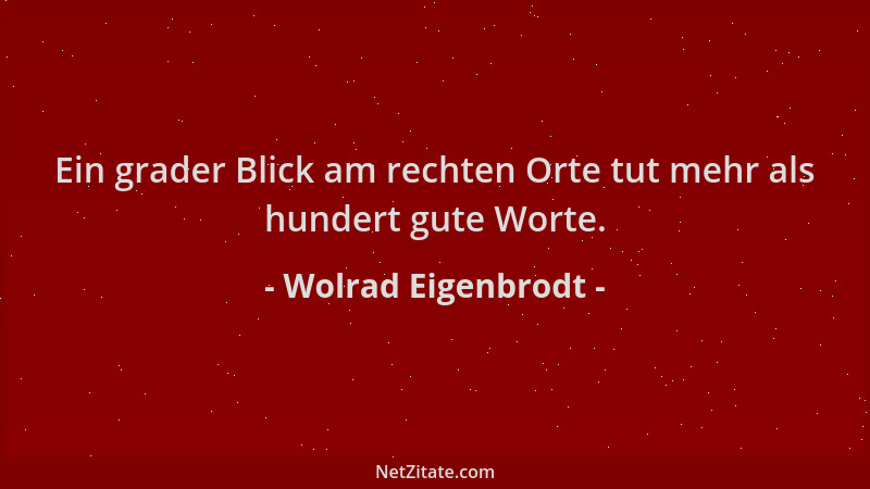 Wolrad Eigenbrodt - Ein grader Blick am rechten Orte tut mehr als hundert gute Worte....
