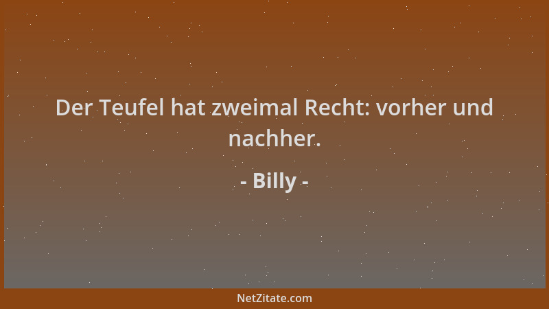 Billy - Der Teufel hat zweimal Recht: vorher und nachher....