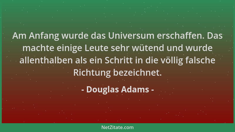 Douglas Adams - Am Anfang wurde das Universum erschaffen. Das machte einige Leute sehr wütend und wurde allenthalben als ei...