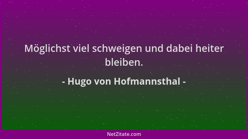 Hugo von Hofmannsthal - Möglichst viel schweigen und dabei heiter bleiben....