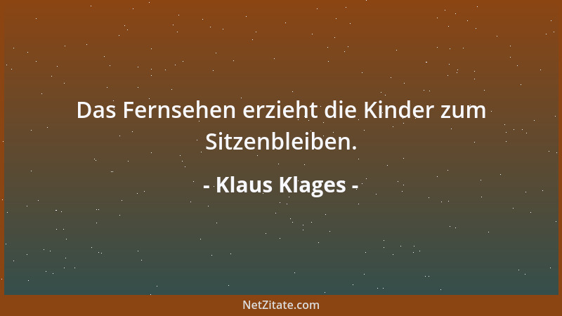 Klaus Klages - Das Fernsehen erzieht die Kinder zum Sitzenbleiben....