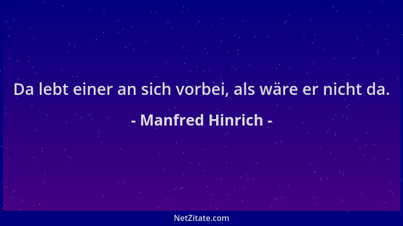 Manfred Hinrich - Da lebt einer an sich vorbei, als wäre er nicht da....