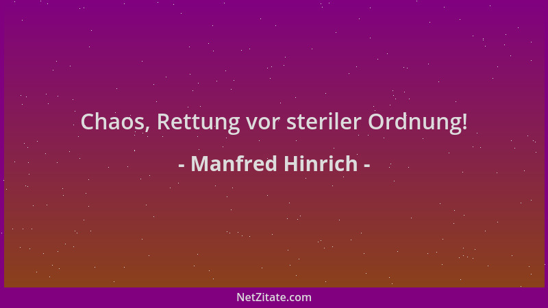 Manfred Hinrich - Chaos, Rettung vor steriler Ordnung!...