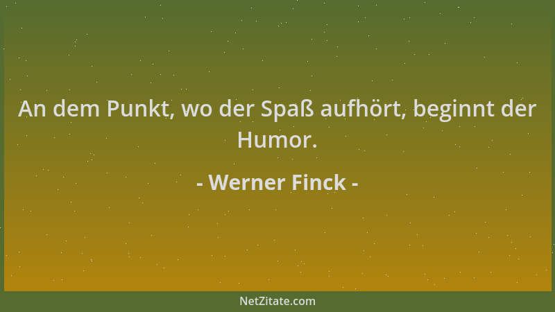 Werner Finck - An dem Punkt, wo der Spaß aufhört, beginnt der Humor....