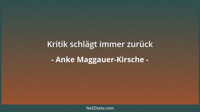 Anke Maggauer-Kirsche - Kritik schlägt immer zurück...