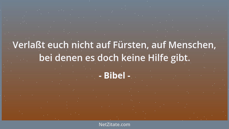 Bibel - Der ist nicht stark, der in der Not nicht fest ist....