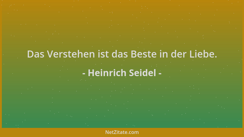 Heinrich Seidel - Das Verstehen ist das Beste in der Liebe....