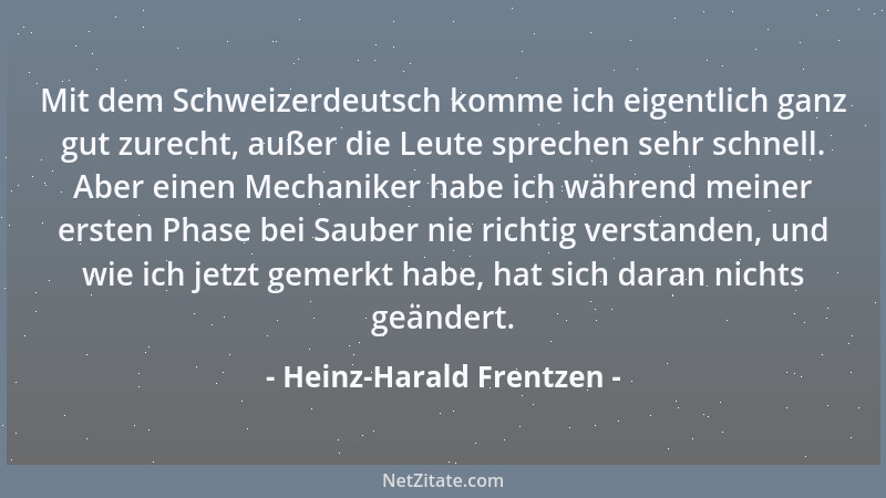 Heinz-Harald Frentzen - Mit dem Schweizerdeutsch komme ich eigentlich ganz gut zurecht, außer die Leute sprechen sehr schne...
