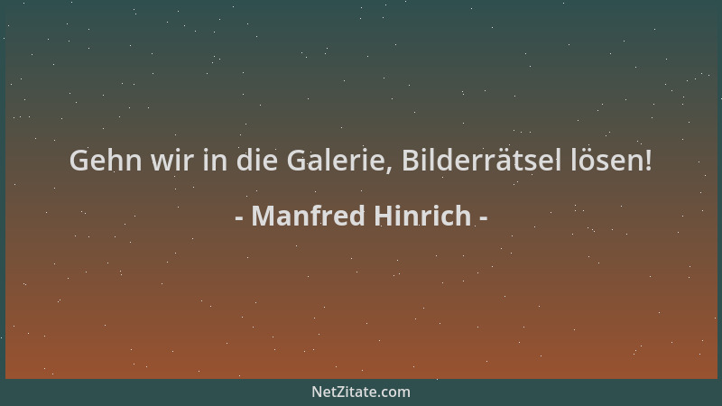 Manfred Hinrich - Gehn wir in die Galerie, Bilderrätsel lösen!...