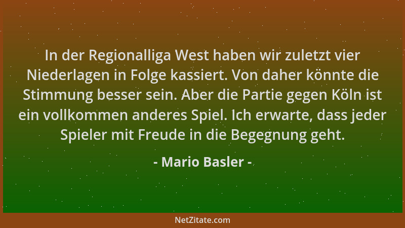 Mario Basler - In der Regionalliga West haben wir zuletzt vier Niederlagen in Folge kassiert. Von daher könnte die Stimmung...